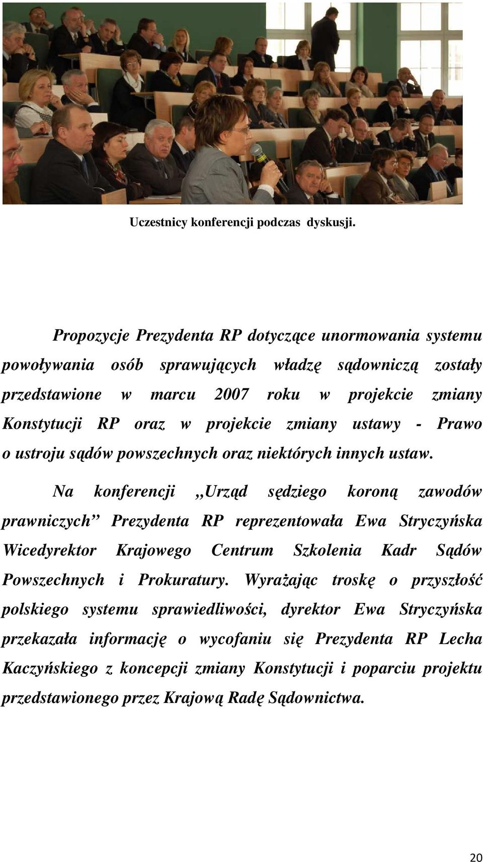 projekcie zmiany ustawy - Prawo o ustroju sądów powszechnych oraz niektórych innych ustaw.