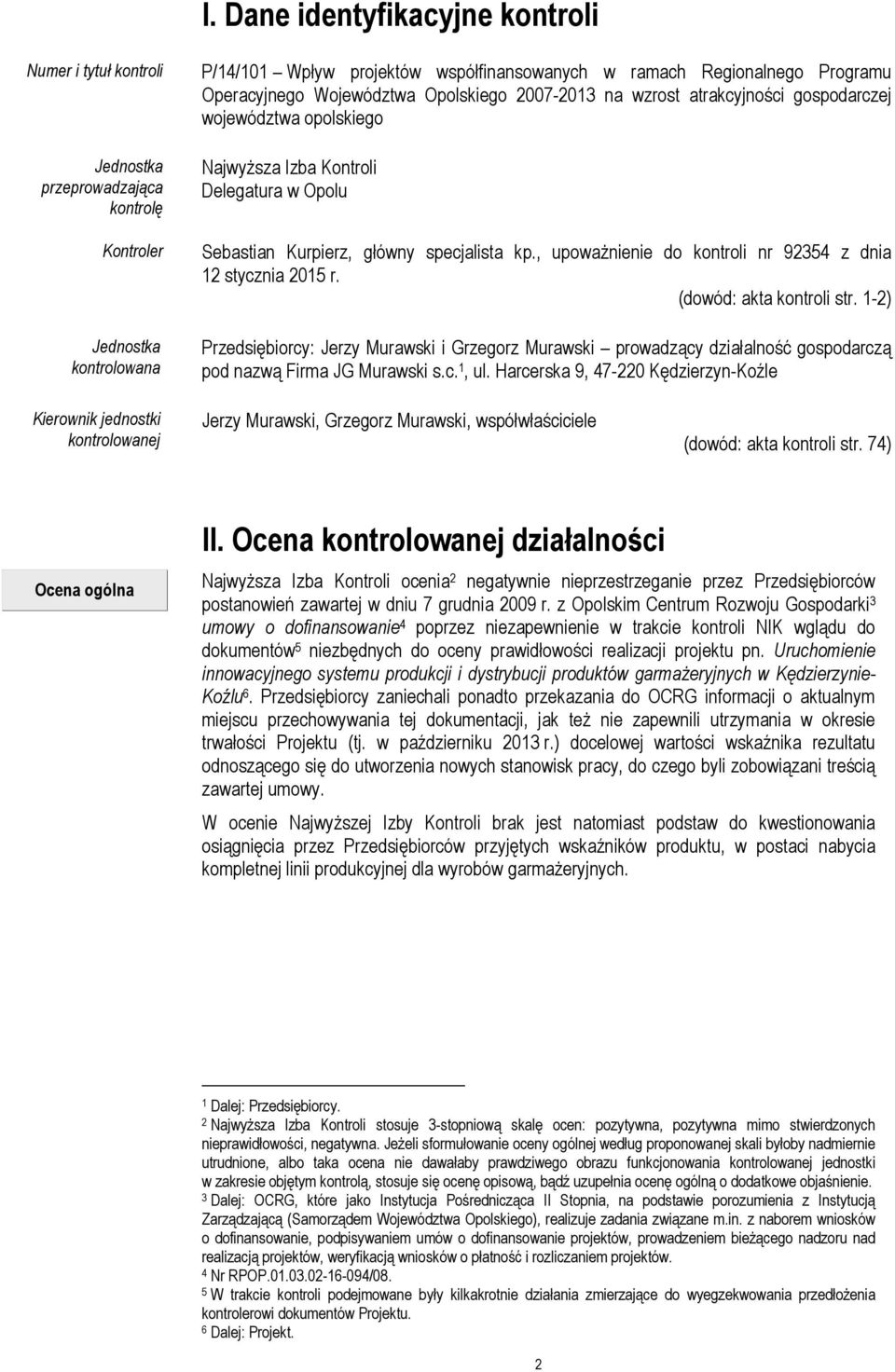 , upoważnienie do kontroli nr 92354 z dnia 12 stycznia 2015 r. (dowód: akta kontroli str.