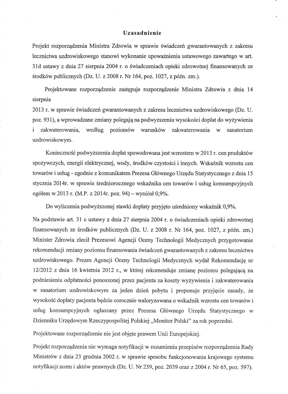 Prjektwane rzprz^dzenie zast^puje rzprz^dzenie Ministra Zdrwia z dnia 14 sierpnia 2013 r. w sprawie swiadczen gwarantwanych z zakresu lecznictwa uzdrwiskweg (Dz. U. pz.