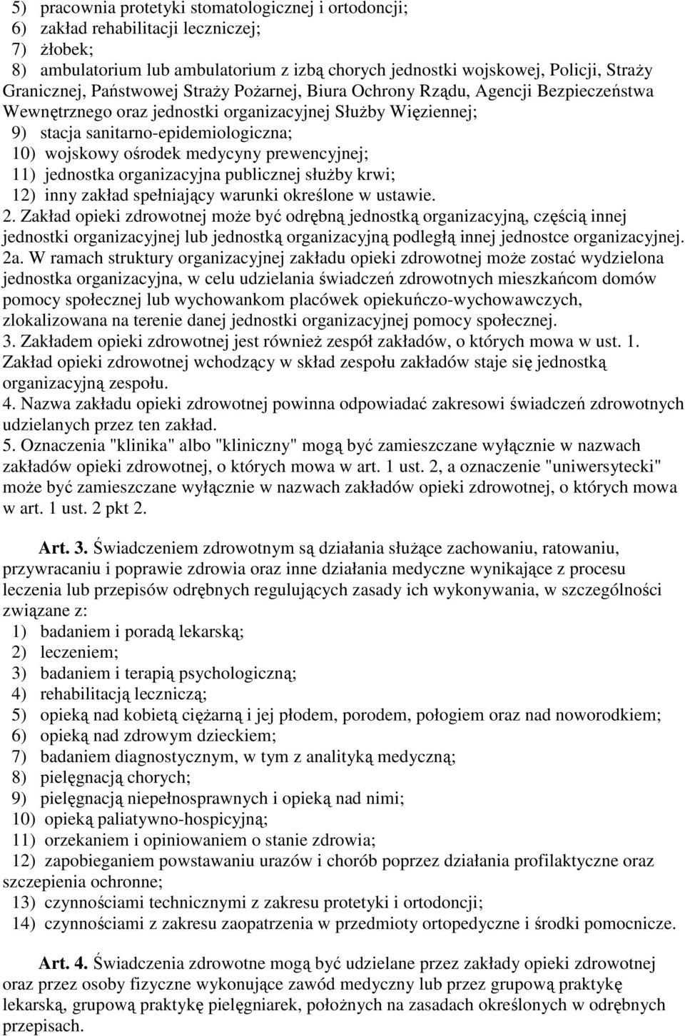 medycyny prewencyjnej; 11) jednostka organizacyjna publicznej słuŝby krwi; 12) inny zakład spełniający warunki określone w ustawie. 2.