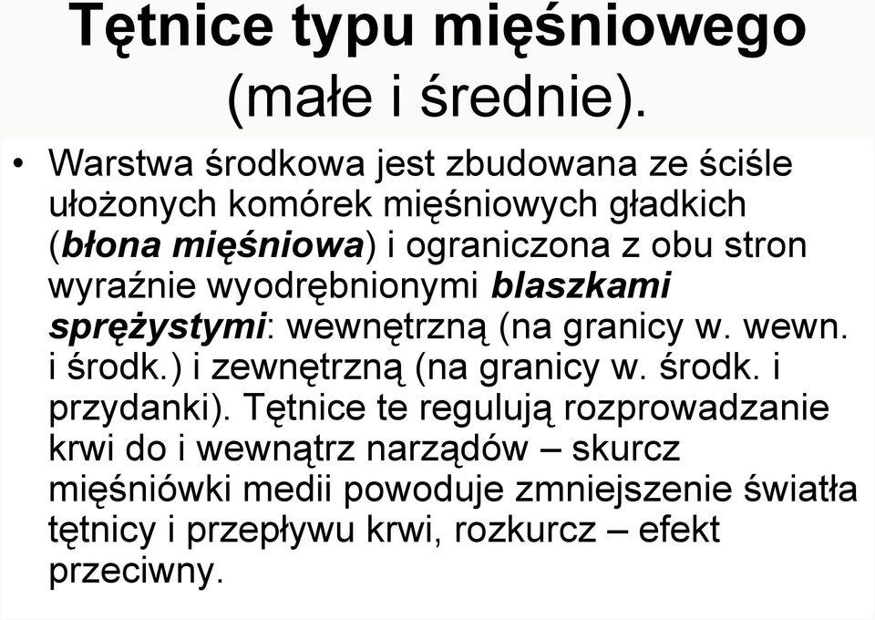 stron wyraźnie wyodrębnionymi blaszkami sprężystymi: wewnętrzną (na granicy w. wewn. i środk.