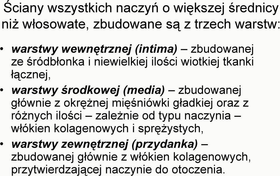 głównie z okrężnej mięśniówki gładkiej oraz z różnych ilości zależnie od typu naczynia włókien kolagenowych i