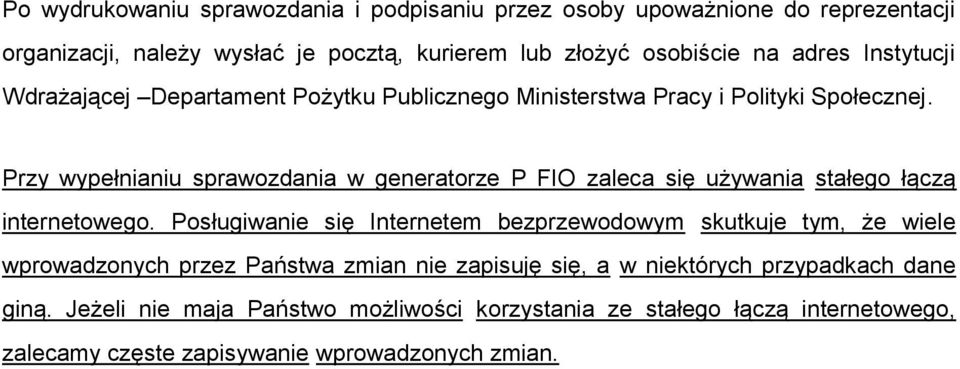 Przy wypełnianiu sprawozdania w generatorze P FIO zaleca się używania stałego łączą internetowego.