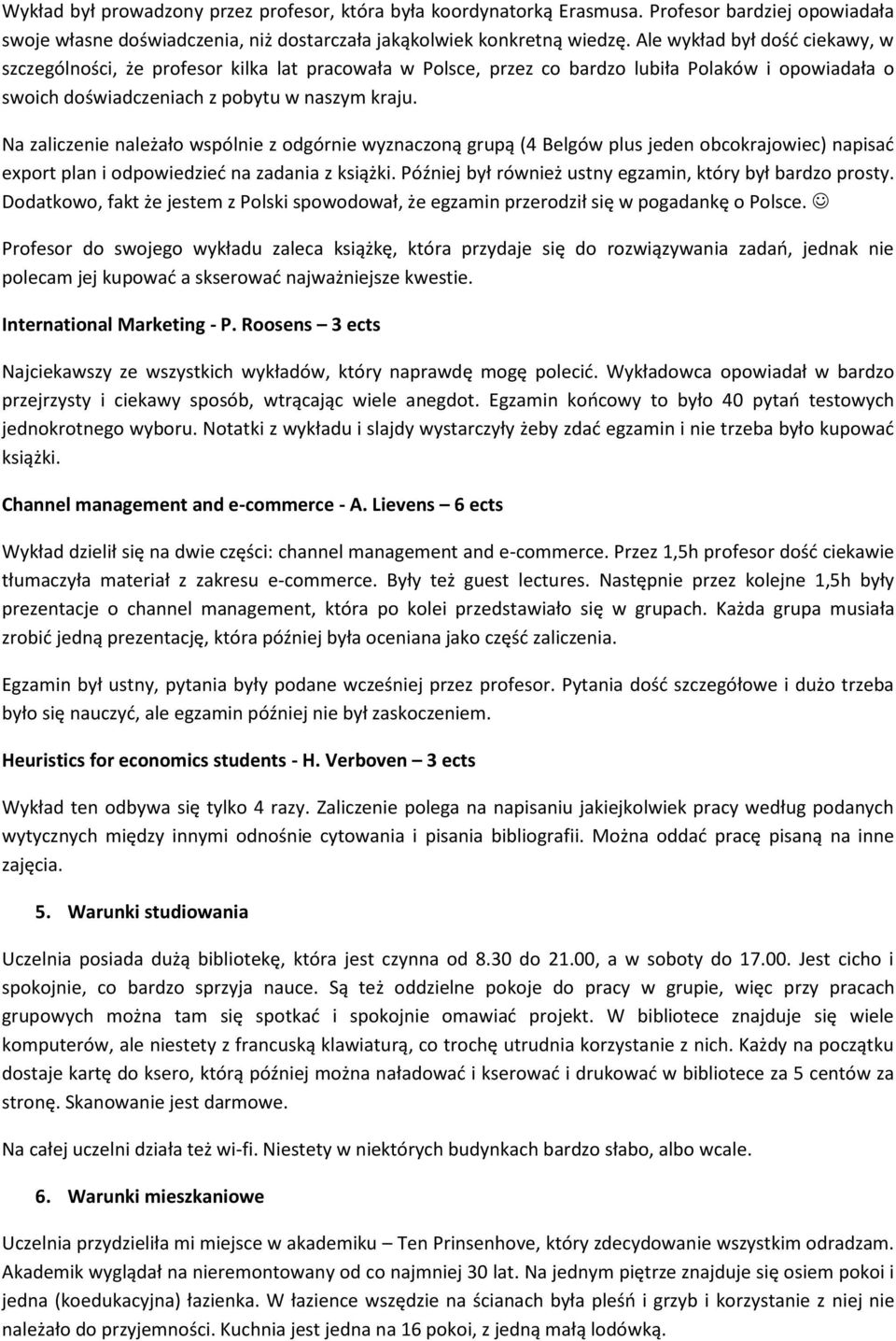 Na zaliczenie należało wspólnie z odgórnie wyznaczoną grupą (4 Belgów plus jeden obcokrajowiec) napisać export plan i odpowiedzieć na zadania z książki.