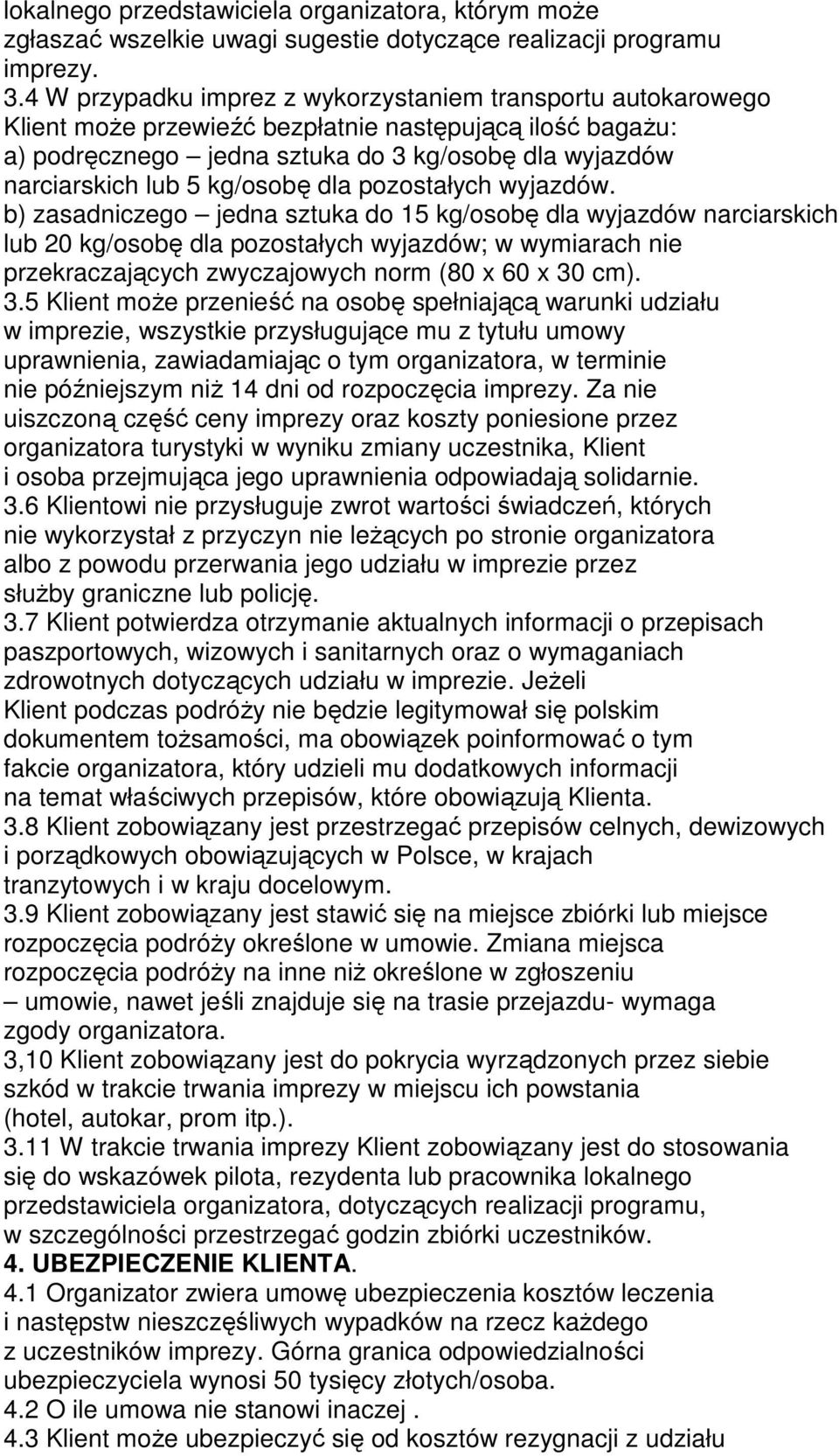 kg/osobę dla pozostałych wyjazdów.