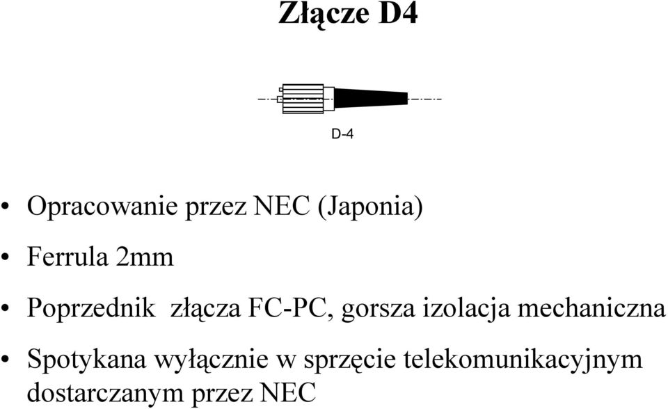 izolacja mechaniczna Spotykana wyłącznie w