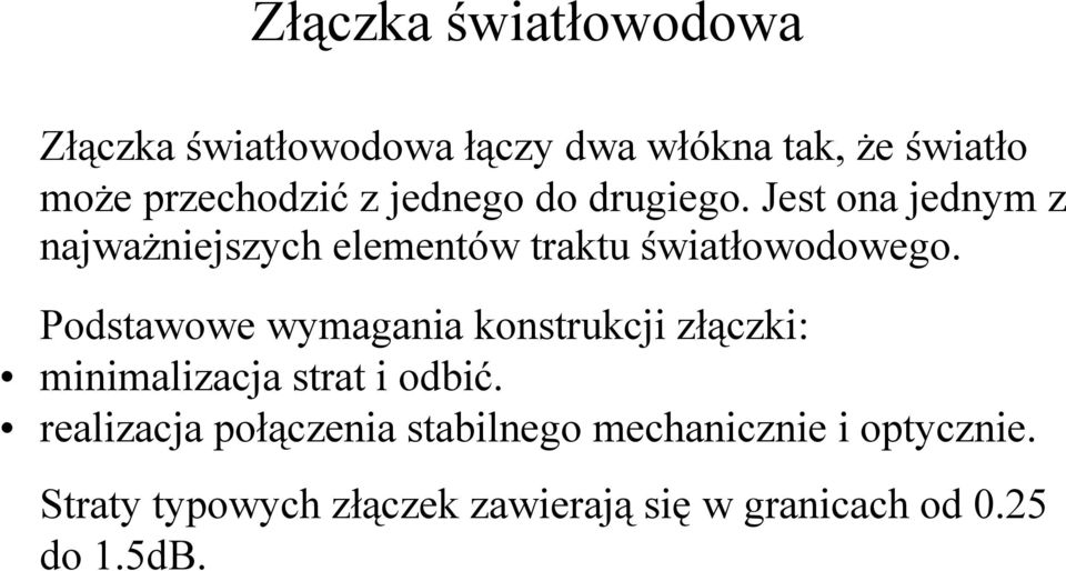 Podstawowe wymagania konstrukcji złączki: minimalizacja strat i odbić.