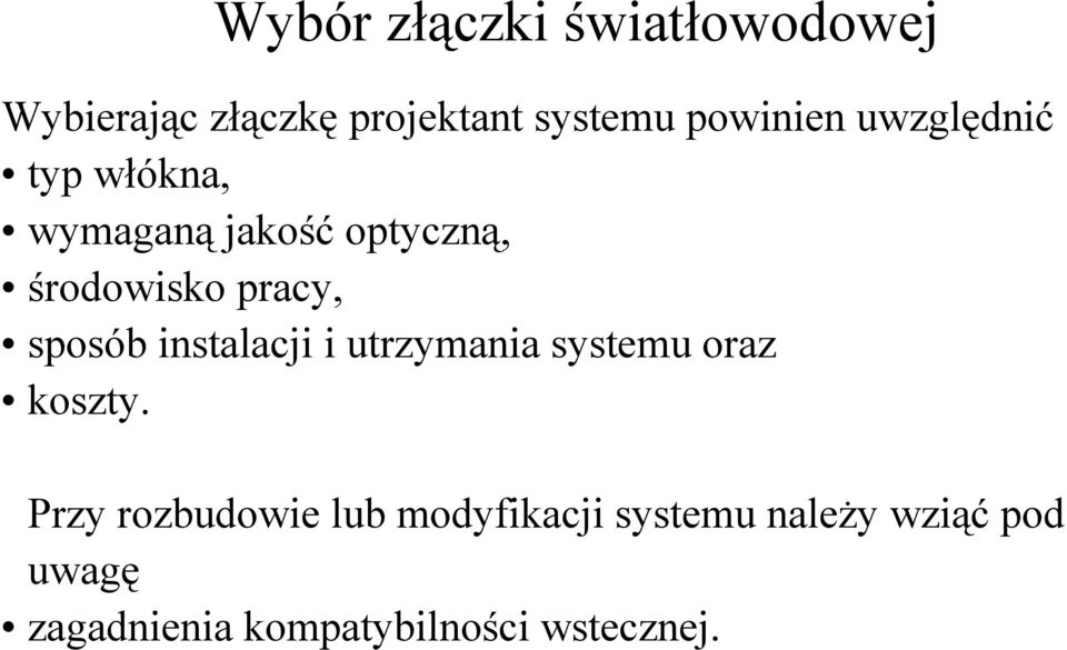 pracy, sposób instalacji i utrzymania systemu oraz koszty.