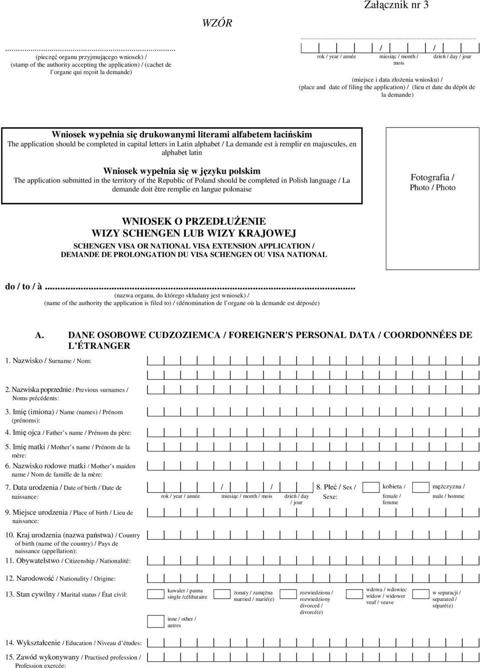 day / jour (miejsce i data złożenia wniosku) / (place and date of filing the application) / (lieu et date du dépôt de la demande) Wniosek wypełnia się drukowanymi literami alfabetem łacińskim The