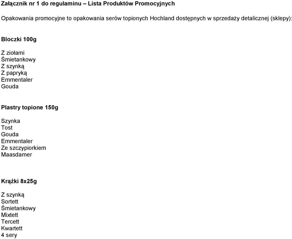 Śmietankowy Z szynką Z papryką Emmentaler Gouda Plastry topione 150g Szynka Tost Gouda