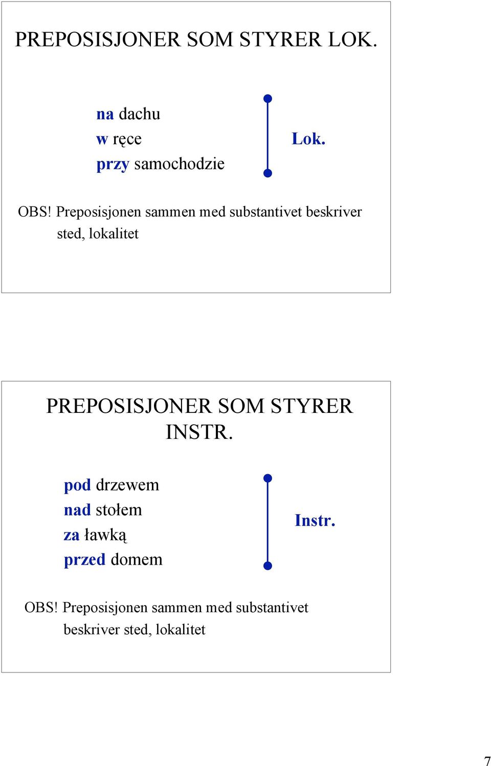 PREPOSISJONER SOM STYRER INSTR.