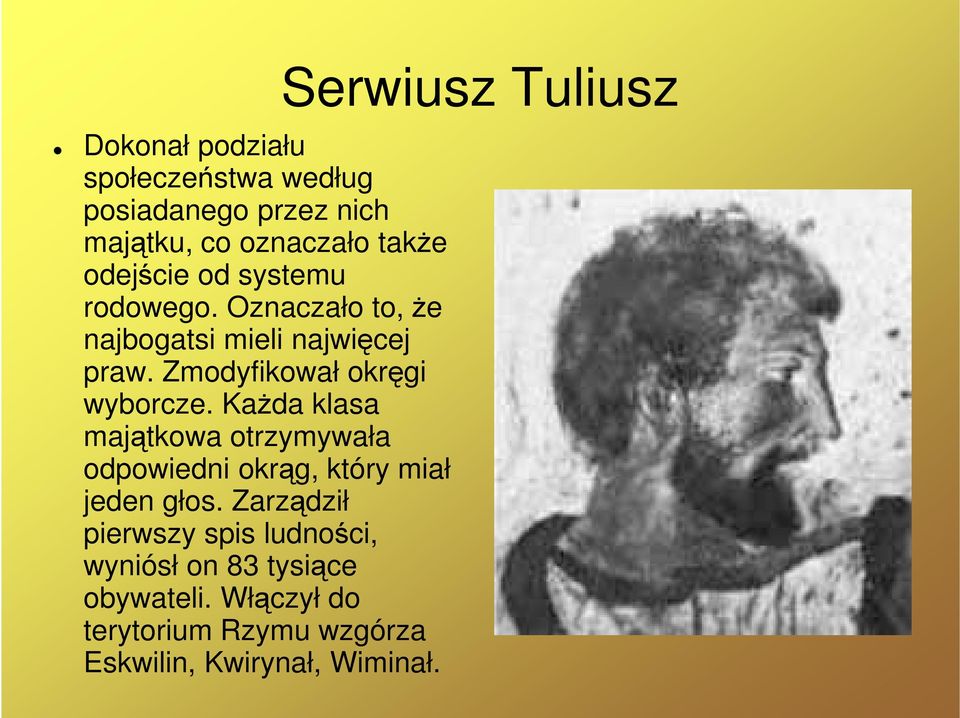 Zmodyfikował okręgi wyborcze. KaŜda klasa majątkowa otrzymywała odpowiedni okrąg, który miał jeden głos.