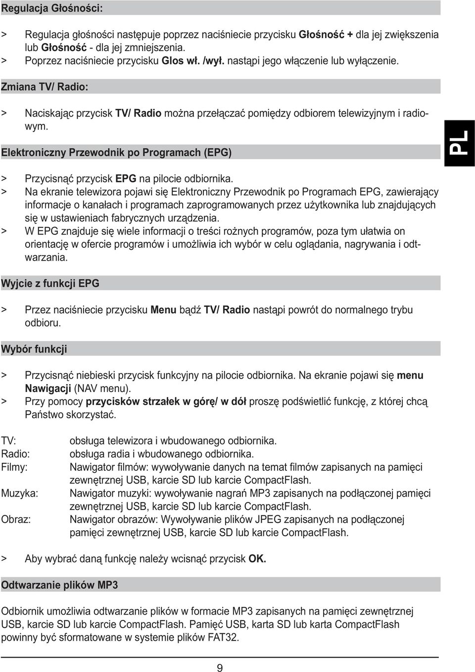 Elektroniczny Przewodnik po Programach (EPG) Przycisnąć przycisk EPG na pilocie odbiornika.