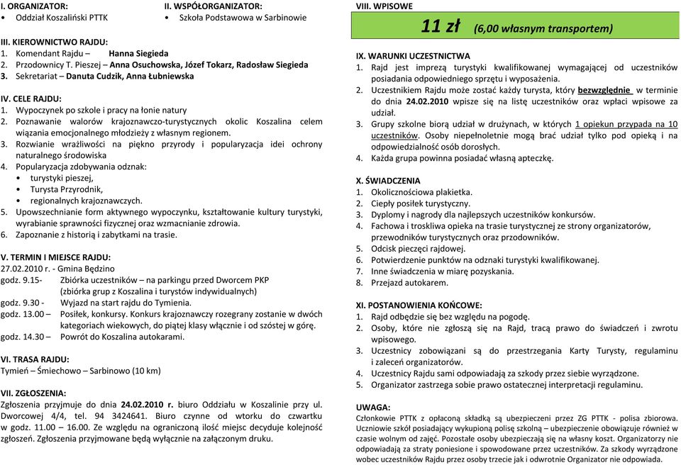 Poznawanie walorów krajoznawczo-turystycznych okolic Koszalina celem wiązania emocjonalnego młodzieży z własnym regionem. 3.