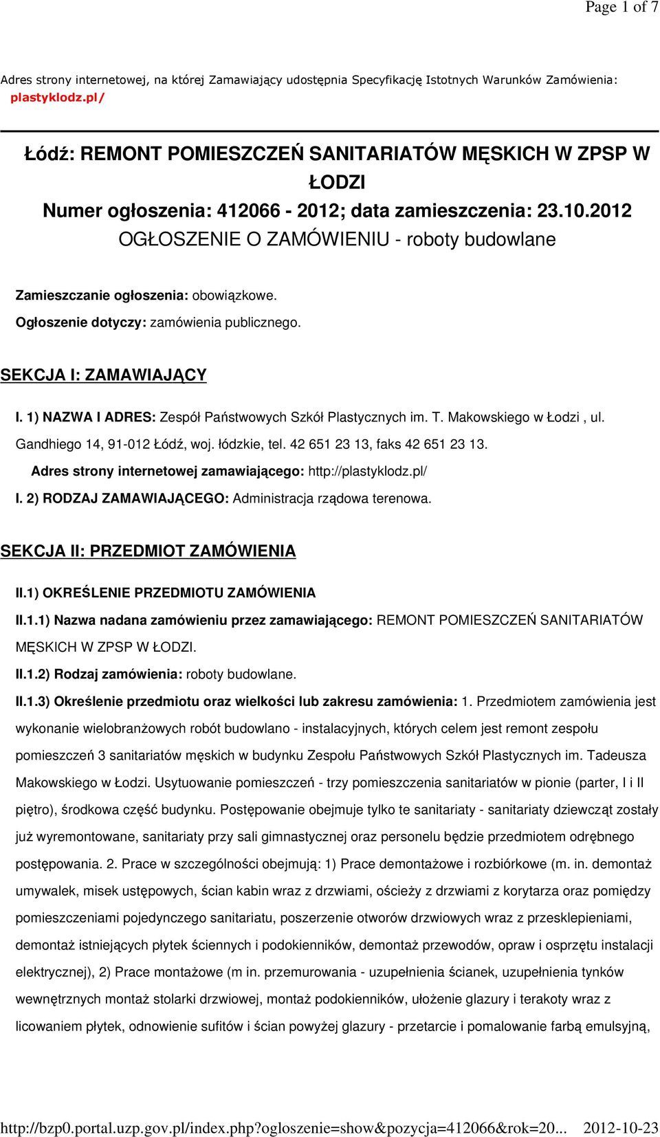 2012 OGŁOSZENIE O ZAMÓWIENIU - roboty budowlane Zamieszczanie ogłoszenia: obowiązkowe. Ogłoszenie dotyczy: zamówienia publicznego. SEKCJA I: ZAMAWIAJĄCY I.