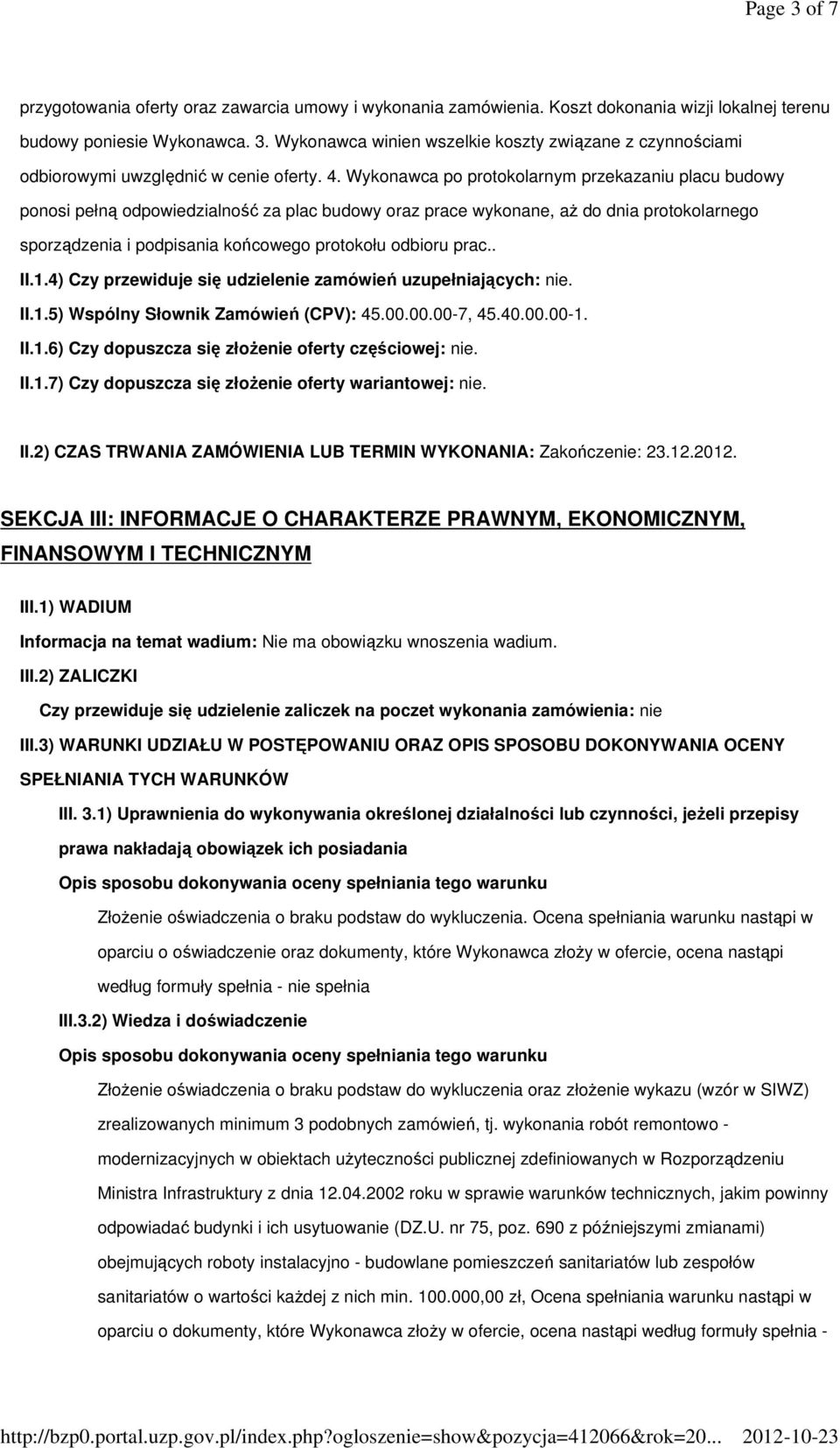 odbioru prac.. II.1.4) Czy przewiduje się udzielenie zamówień uzupełniających: nie. II.1.5) Wspólny Słownik Zamówień (CPV): 45.00.00.00-7, 45.40.00.00-1. II.1.6) Czy dopuszcza się złoŝenie oferty częściowej: nie.