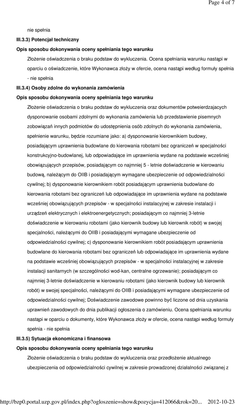 4) Osoby zdolne do wykonania zamówienia ZłoŜenie oświadczenia o braku podstaw do wykluczenia oraz dokumentów potweierdzajacych dysponowanie osobami zdolnymi do wykonania zamówienia lub przedstawienie