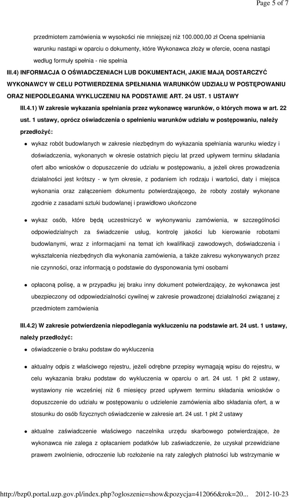 4) INFORMACJA O OŚWIADCZENIACH LUB DOKUMENTACH, JAKIE MAJĄ DOSTARCZYĆ WYKONAWCY W CELU POTWIERDZENIA SPEŁNIANIA WARUNKÓW UDZIAŁU W POSTĘPOWANIU ORAZ NIEPODLEGANIA WYKLUCZENIU NA PODSTAWIE ART. 24 UST.