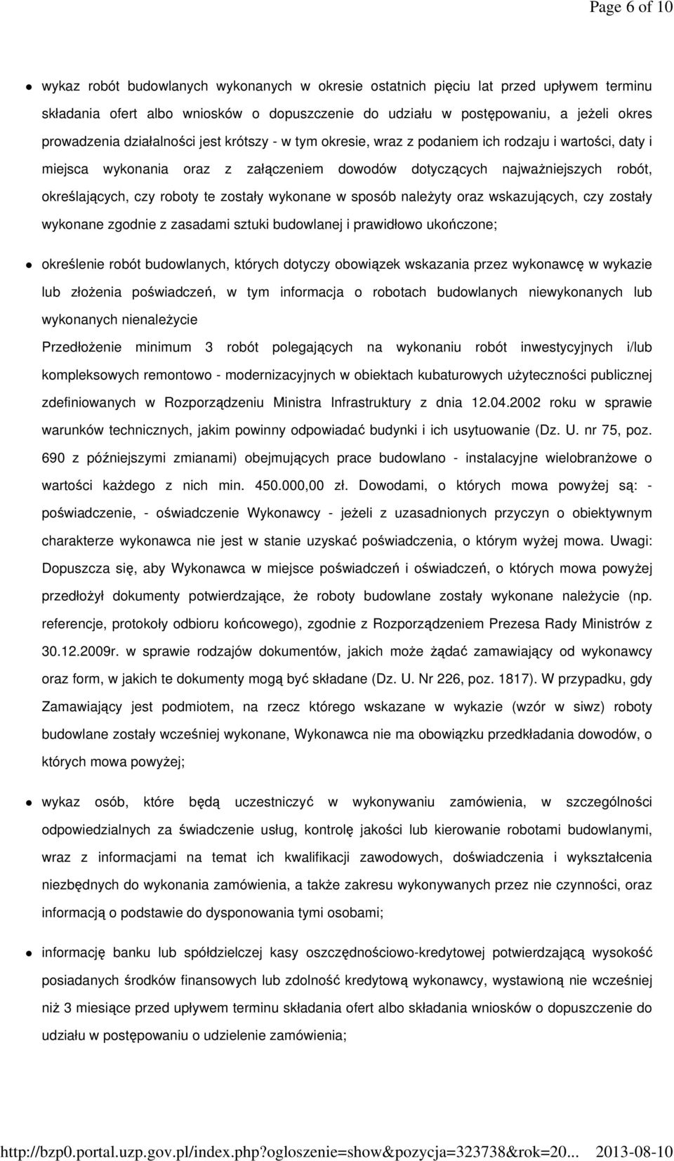 zostały wykonane w sposób naleŝyty oraz wskazujących, czy zostały wykonane zgodnie z zasadami sztuki budowlanej i prawidłowo ukończone; określenie robót budowlanych, których dotyczy obowiązek