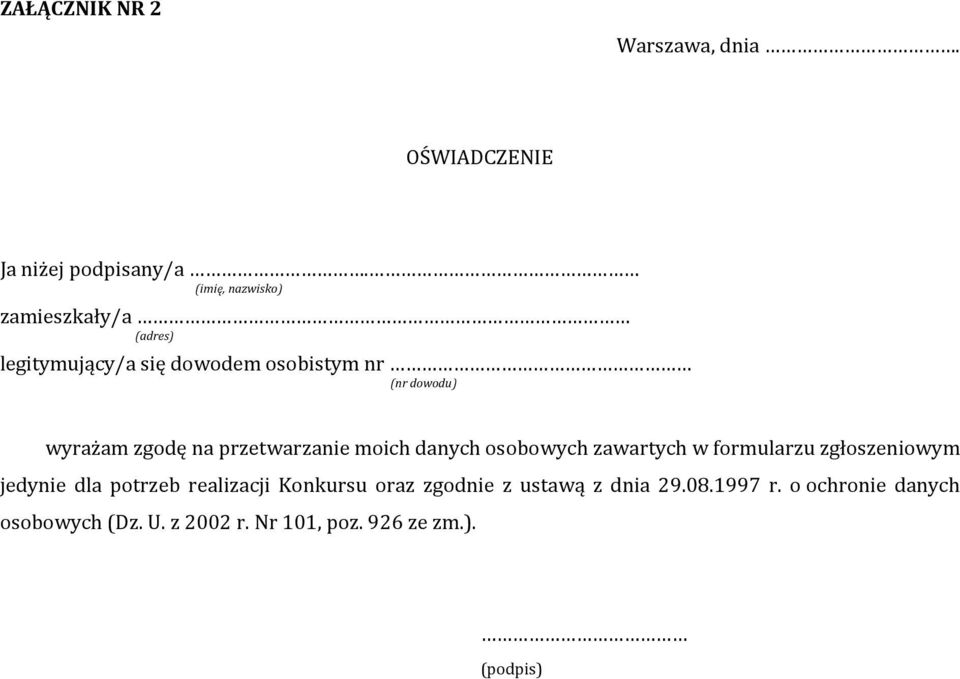 zgodę na przetwarzanie moich danych osobowych zawartych w formularzu zgłoszeniowym jedynie dla potrzeb