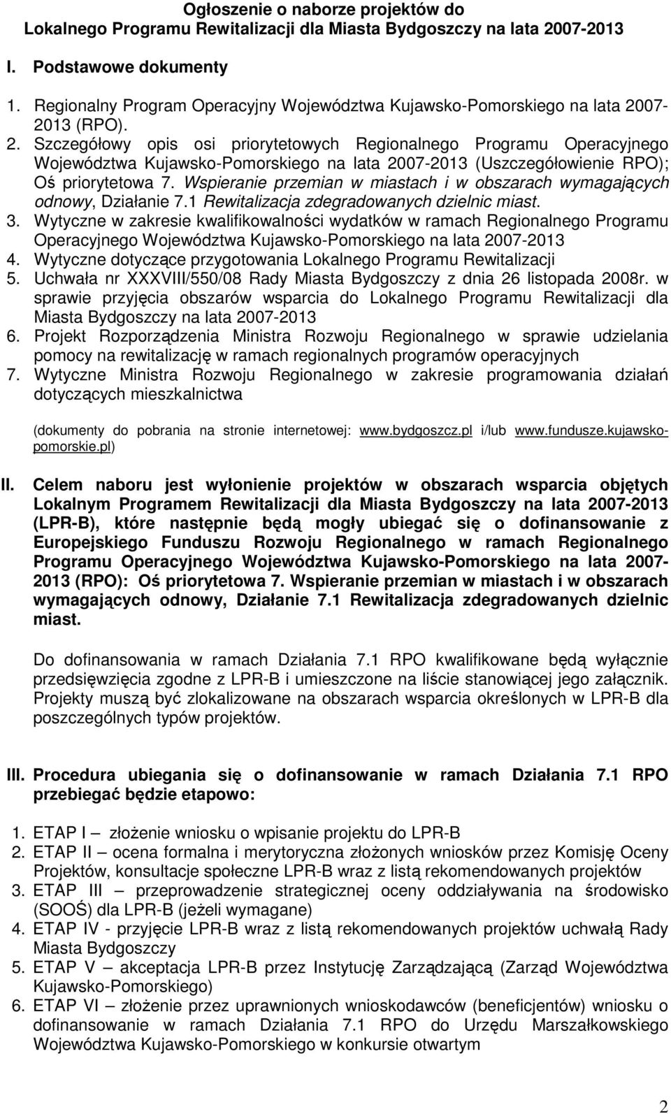 07-2013 (RPO). 2. Szczegółowy opis osi priorytetowych Regionalnego Programu Operacyjnego Województwa Kujawsko-Pomorskiego na lata 2007-2013 (Uszczegółowienie RPO); Oś priorytetowa 7.