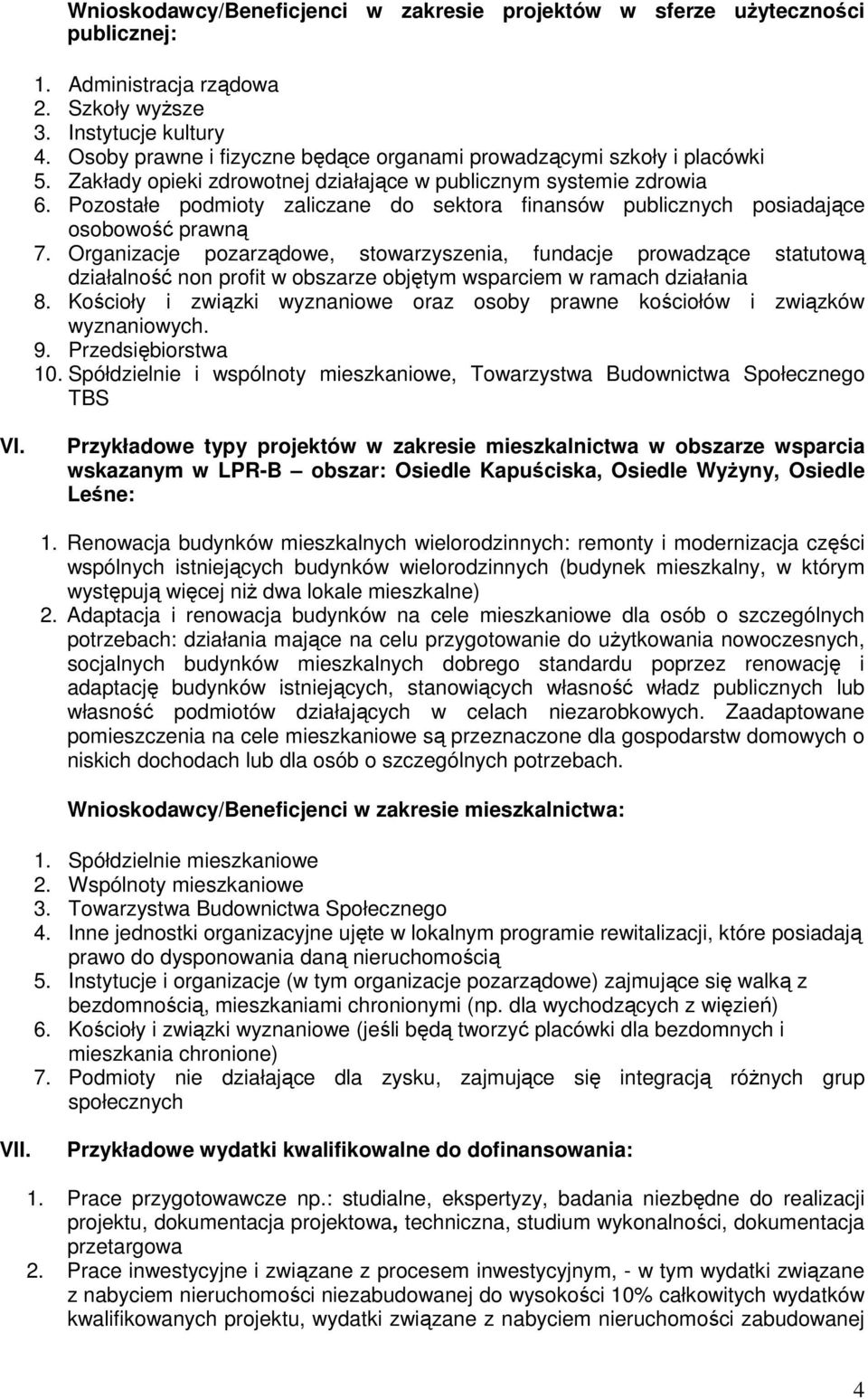 Pozostałe podmioty zaliczane do sektora finansów publicznych posiadające osobowość prawną 7.