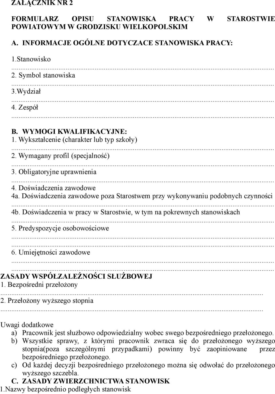 Doświadczenia zawodowe poza Starostwem przy wykonywaniu podobnych czynności 4b. Doświadczenia w pracy w Starostwie, w tym na pokrewnych stanowiskach 5. Predyspozycje osobowościowe 6.