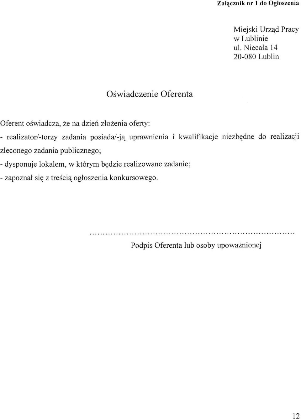 realizator/-torzy zadania posiada/-ją uprawnienia i kwalifikacje niezbędne do realizacji zleconego zadania