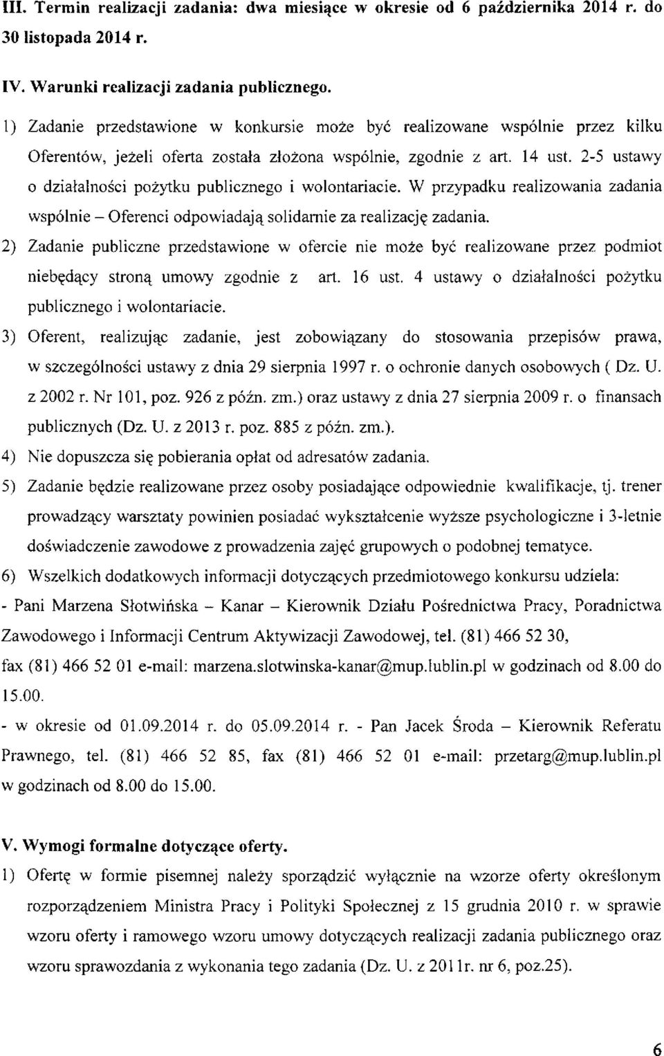 2-5 ustawy o działalności pożytku publicznego i wolontariacie. W przypadku realizowania zadania wspólnie - Oferenci odpowiadają solidarnie za realizację zadania.