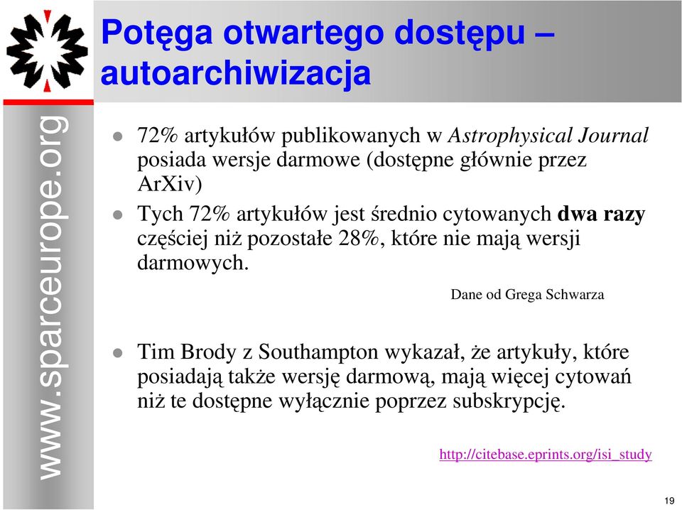 artykułów jest średnio cytowanych dwa razy częściej niŝ pozostałe 28%, które nie mają wersji darmowych.