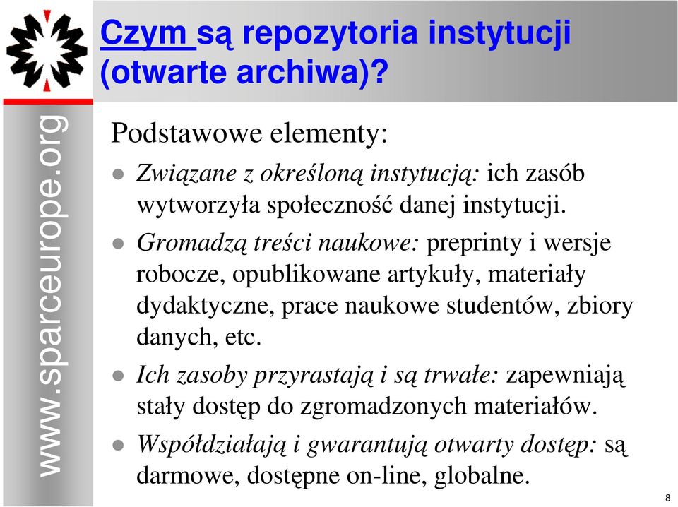 Gromadzą treści naukowe: preprinty i wersje robocze, opublikowane artykuły, materiały dydaktyczne, prace naukowe studentów,