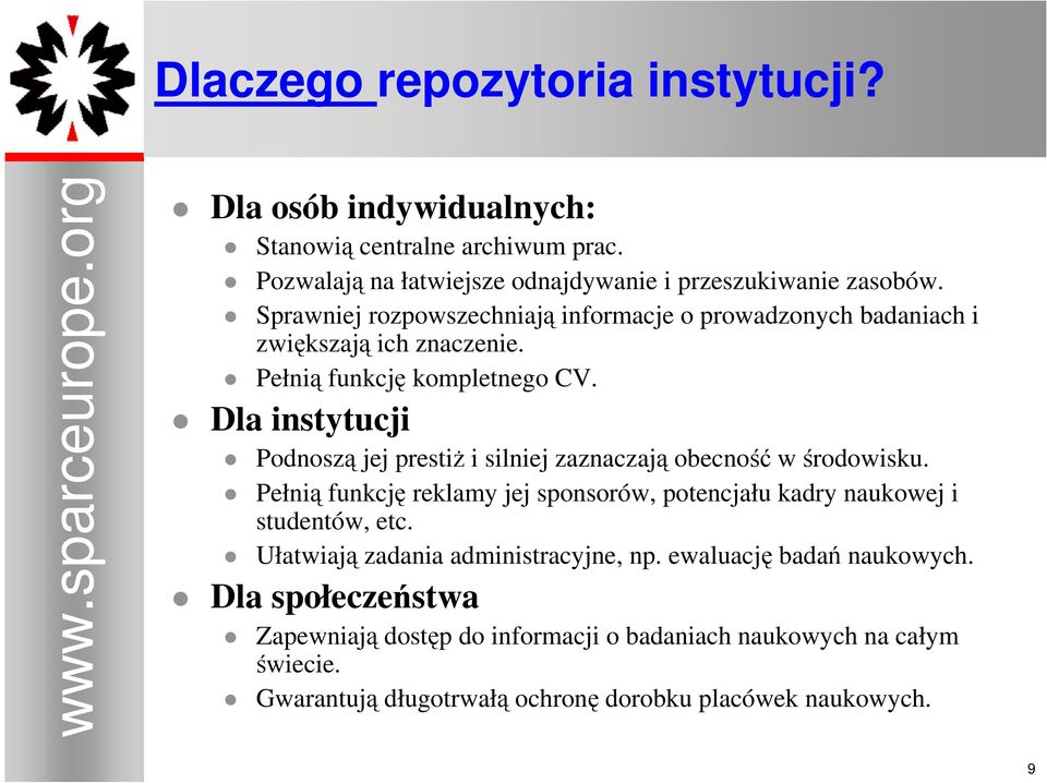 Pełnią funkcję kompletnego CV. Dla instytucji Podnoszą jej prestiŝ i silniej zaznaczają obecność w środowisku.