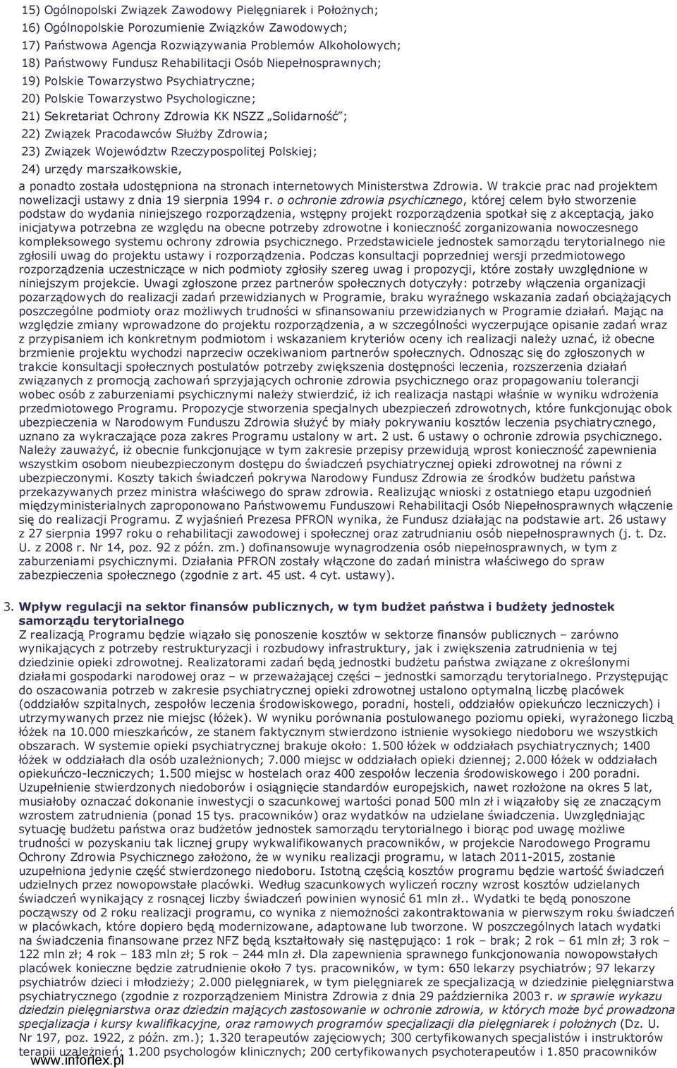 SłuŜby Zdrowia; 23) Związek Województw Rzeczypospolitej Polskiej; 24) urzędy marszałkowskie, a ponadto została udostępniona na stronach internetowych Ministerstwa Zdrowia.