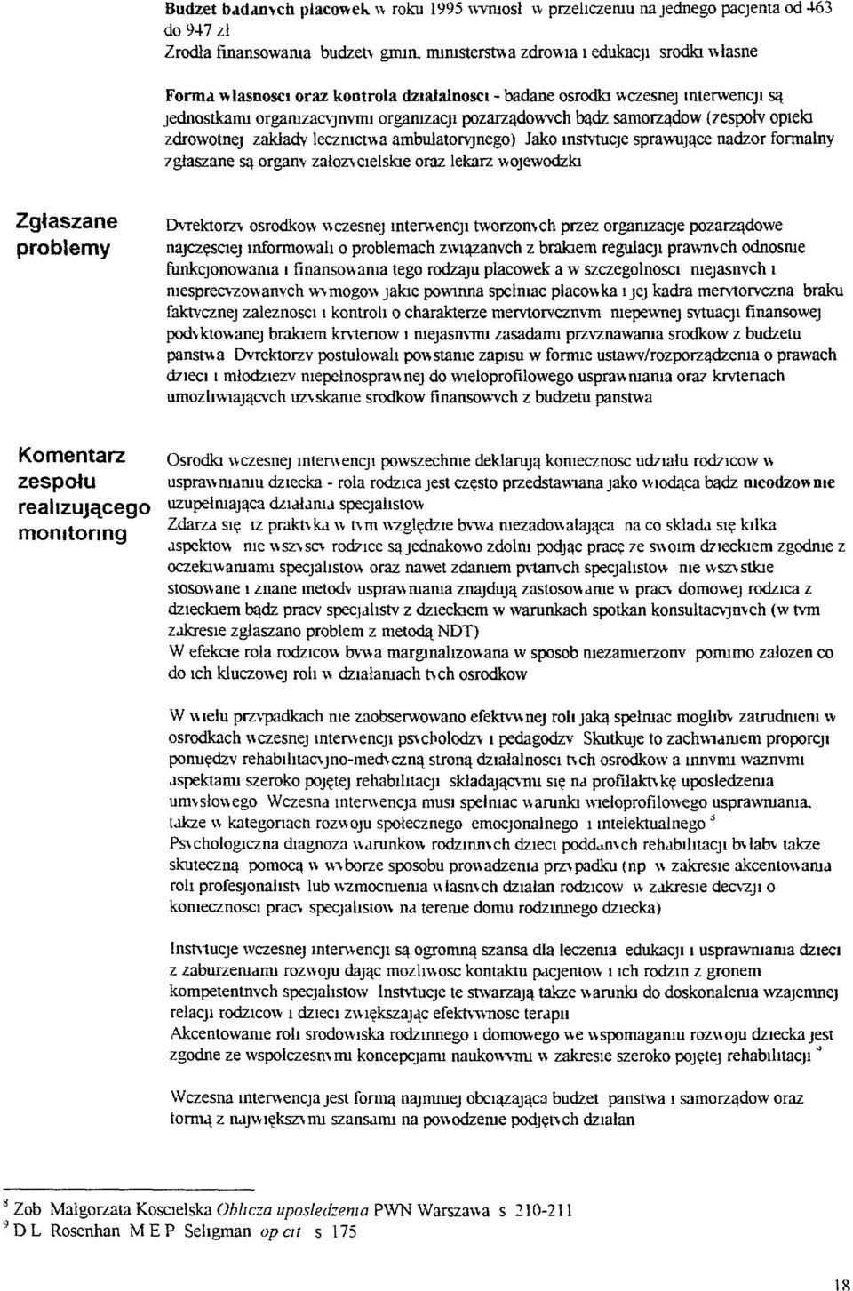 wczesnej mterwencjl są jednostkalll1 orgaruzacvjnvrru orgamzacji pozarządo,""lch bądz samorządow (7espołv oplekl zdrowotnej zakłady leczmct"a ambulatofvjnego) Jako mstvtucje spra""'lljące nadzor