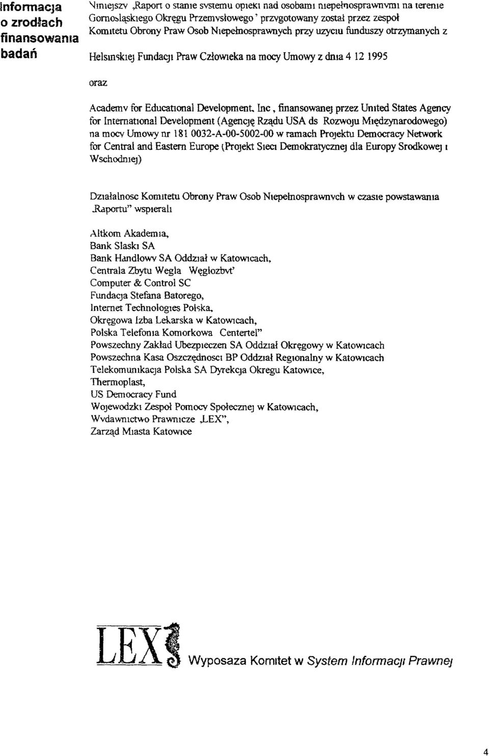 Inc, finansowanej przez Umted States Agency for InternatlOnal Development (AgenCję Rządu USA ds RozwoJu MIędzynarodowego) na mocv Umowy nr 181 0032-A-OO-5002-00 w ramach Projektu Democracy Network