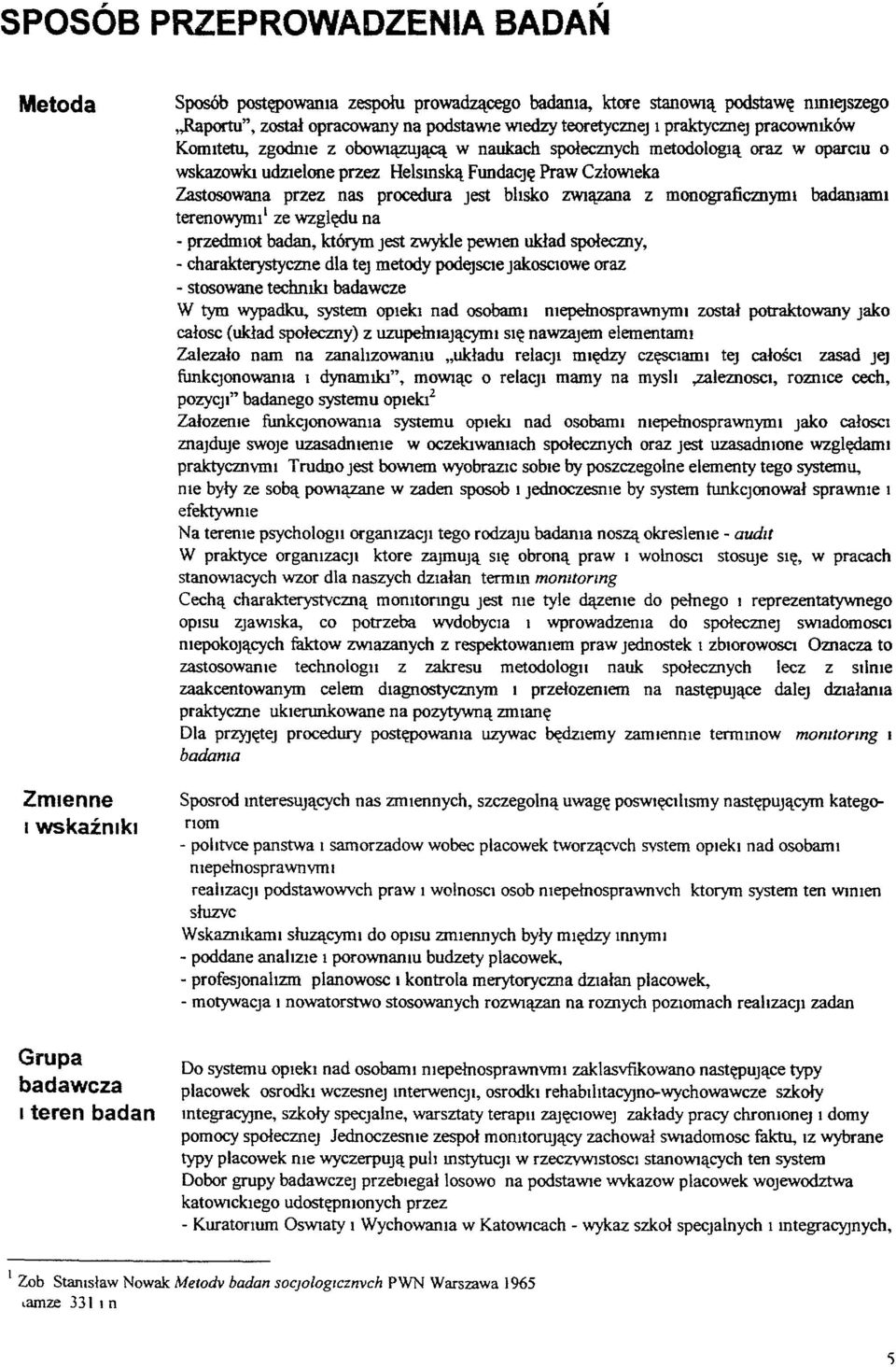 przez Helsmską FundaCję Praw CzłOWIeka Zastosowana przez nas procedura Jest bhsko ZWIązana z monograficznynu badamanu terenowymi I ze względu na - przedmiot badan, którym Jest zwykle pewien układ