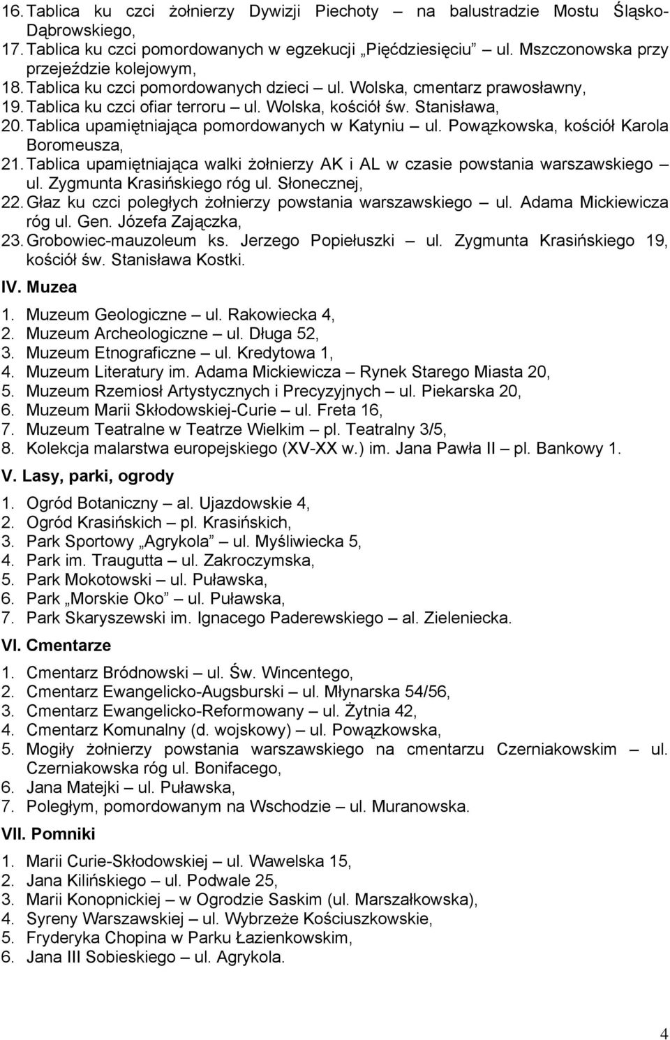 Powązkowska, kościół Karola Boromeusza, 21. Tablica upamiętniająca walki żołnierzy AK i AL w czasie powstania warszawskiego ul. Zygmunta Krasińskiego róg ul. Słonecznej, 22.