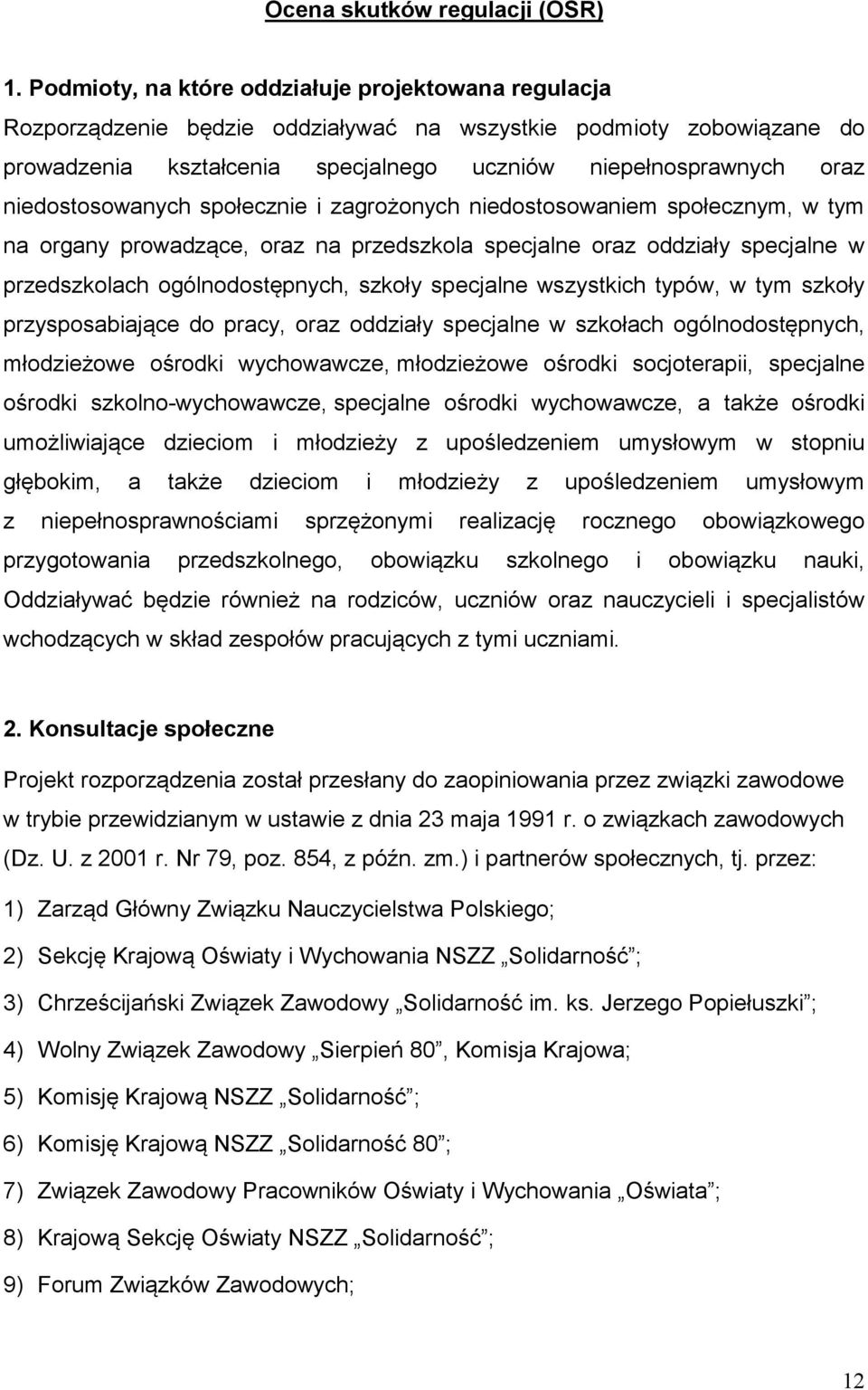 niedostosowanych społecznie i zagrożonych niedostosowaniem społecznym, w tym na organy prowadzące, oraz na przedszkola specjalne oraz oddziały specjalne w przedszkolach ogólnodostępnych, szkoły