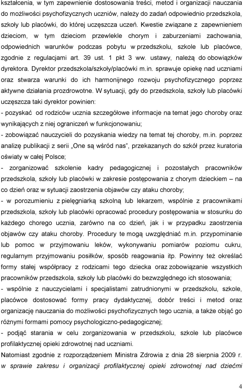Kwestie związane z zapewnieniem dzieciom, w tym dzieciom przewlekle chorym i zaburzeniami zachowania, odpowiednich warunków podczas pobytu w przedszkolu, szkole lub placówce, zgodnie z regulacjami