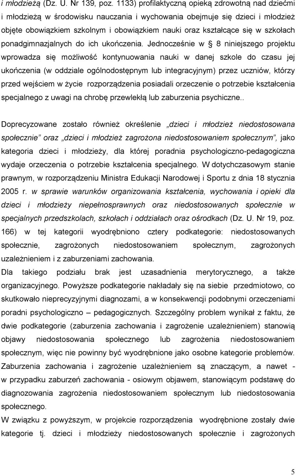 szkołach ponadgimnazjalnych do ich ukończenia.