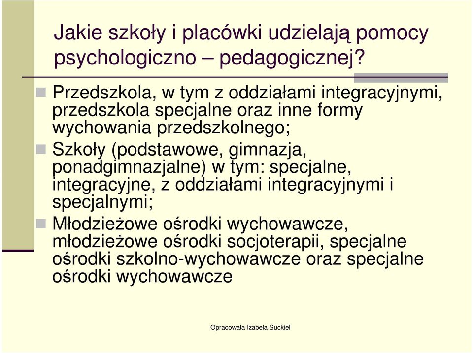 przedszkolnego; Szkoły (podstawowe, gimnazja, ponadgimnazjalne) w tym: specjalne, integracyjne, z oddziałami