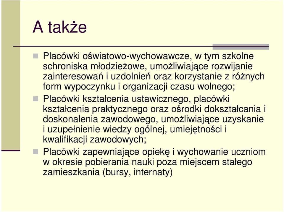 oraz ośrodki dokształcania i doskonalenia zawodowego, umożliwiające uzyskanie i uzupełnienie wiedzy ogólnej, umiejętności i kwalifikacji