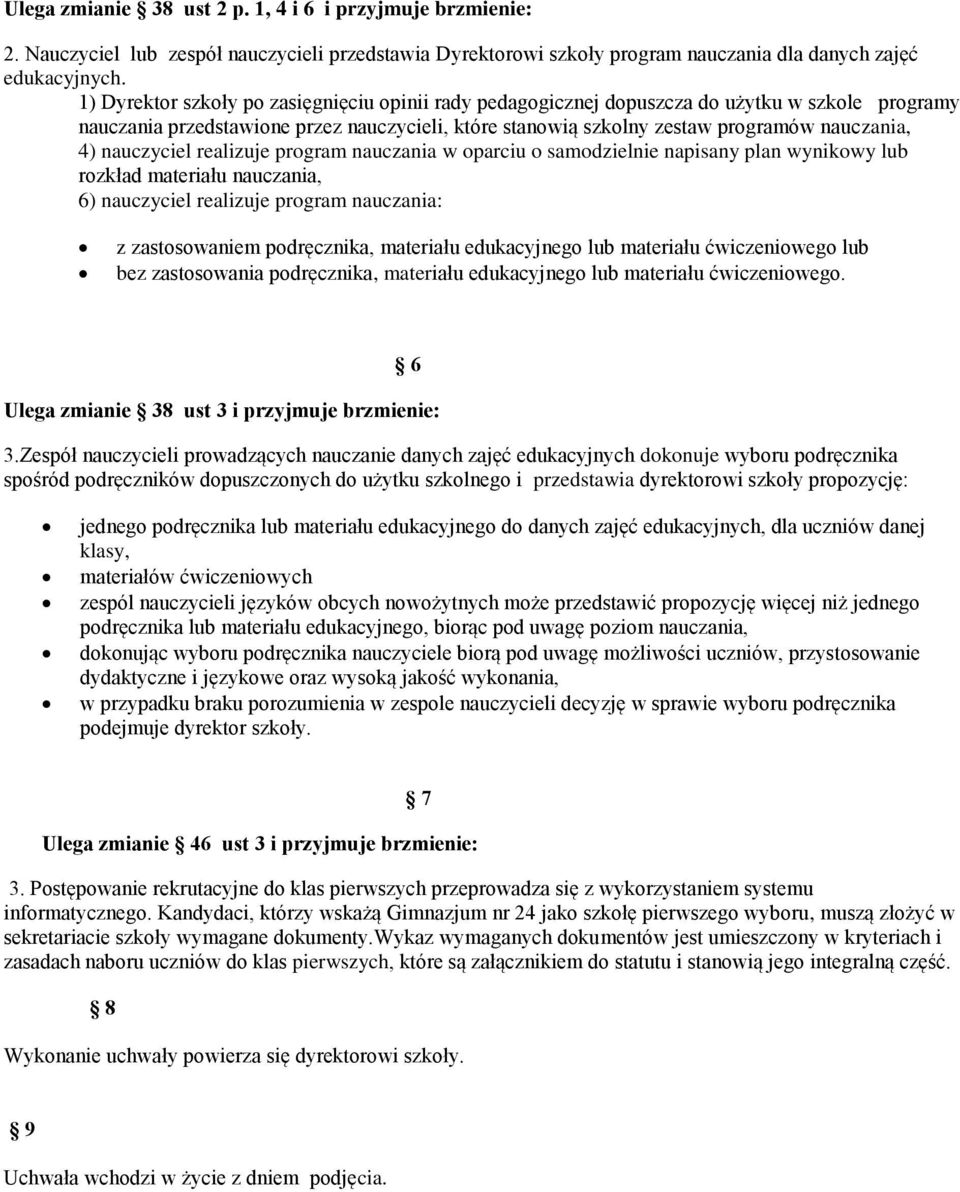 nauczyciel realizuje program nauczania w oparciu o samodzielnie napisany plan wynikowy lub rozkład materiału nauczania, 6) nauczyciel realizuje program nauczania: z zastosowaniem podręcznika,