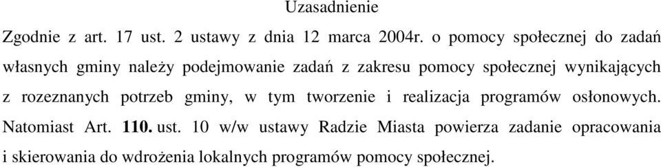 wynikających z rozeznanych potrzeb gminy, w tym tworzenie i realizacja programów osłonowych.