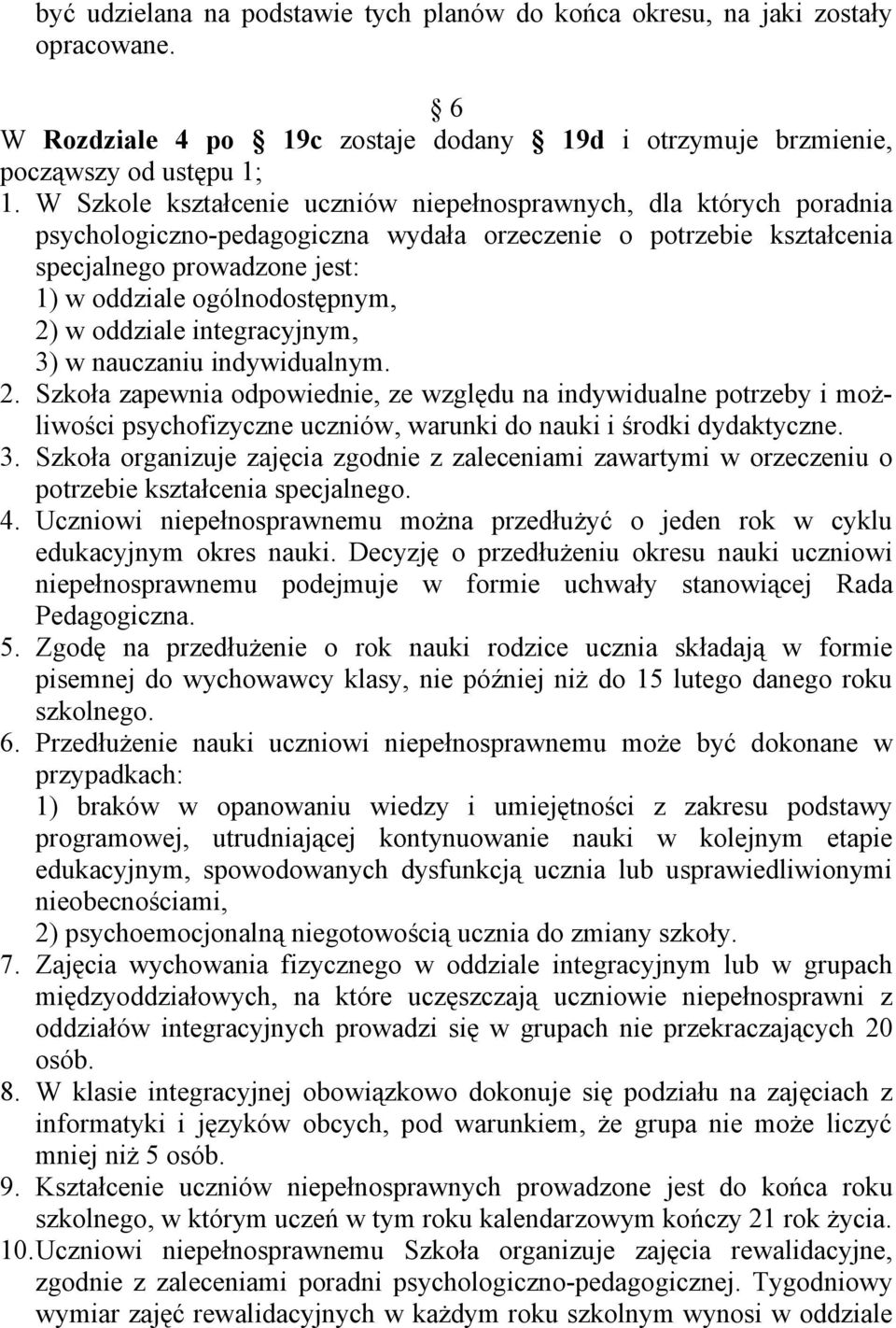 2) w oddziale integracyjnym, 3) w nauczaniu indywidualnym. 2.