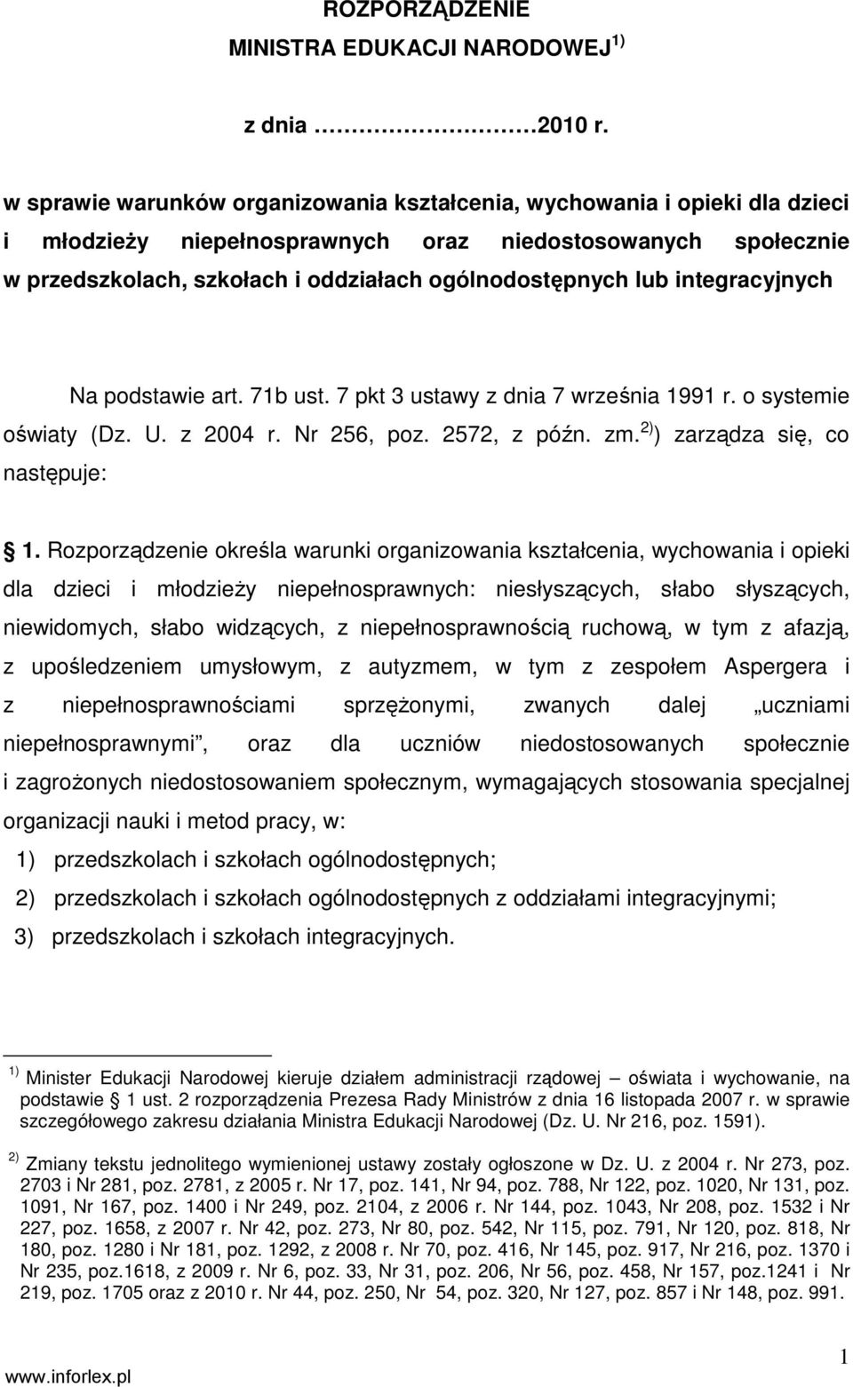 integracyjnych Na podstawie art. 71b ust. 7 pkt 3 ustawy z dnia 7 września 1991 r. o systemie oświaty (Dz. U. z 2004 r. Nr 256, poz. 2572, z późn. zm. 2) ) zarządza się, co następuje: 1.