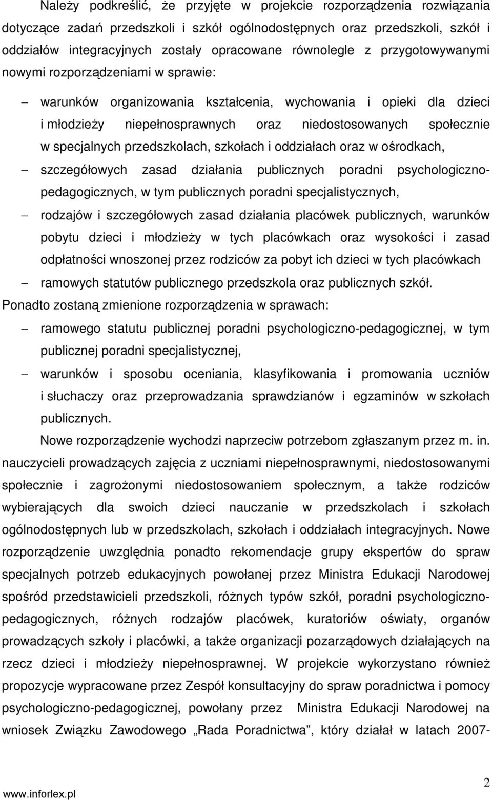 specjalnych przedszkolach, szkołach i oddziałach oraz w ośrodkach, szczegółowych zasad działania publicznych poradni psychologicznopedagogicznych, w tym publicznych poradni specjalistycznych,