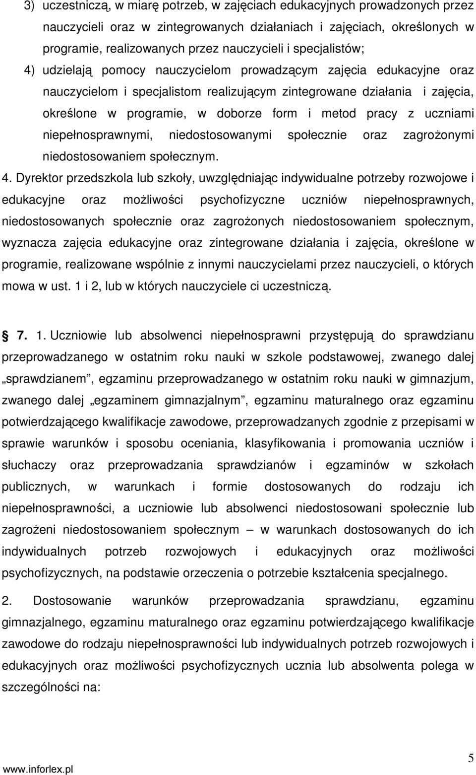 metod pracy z uczniami niepełnosprawnymi, niedostosowanymi społecznie oraz zagroŝonymi niedostosowaniem społecznym. 4.