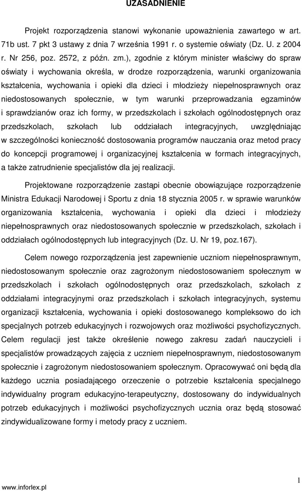 niepełnosprawnych oraz niedostosowanych społecznie, w tym warunki przeprowadzania egzaminów i sprawdzianów oraz ich formy, w przedszkolach i szkołach ogólnodostępnych oraz przedszkolach, szkołach lub