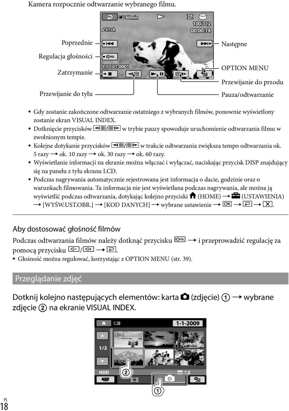 wyświetlony zostanie ekran VISUAL INDEX. Dotknięcie przycisków / w trybie pauzy spowoduje uruchomienie odtwarzania filmu w zwolnionym tempie.